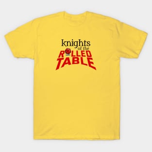 Knights of the Rolled Table T-Shirt
